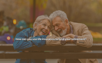 How can you use life insurance to fund your retirement?